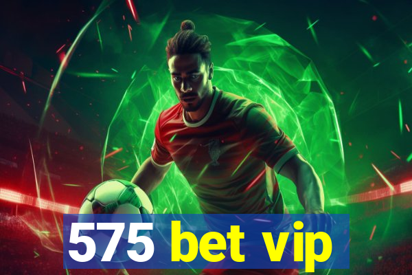 575 bet vip